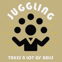 Juggling Takes a Lot of Balls Hoodie