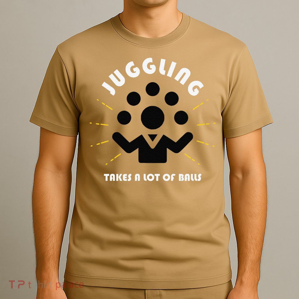 Juggling Takes a Lot of Balls T-Shirt