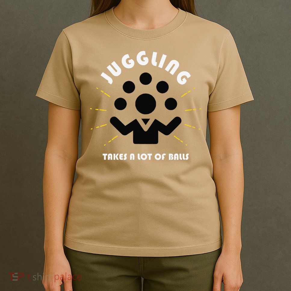 Juggling Takes a Lot of Balls T-Shirt