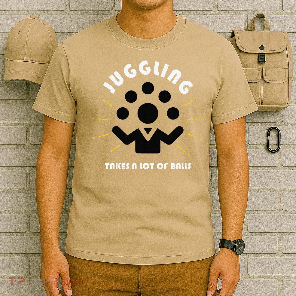 Juggling Takes a Lot of Balls T-Shirt