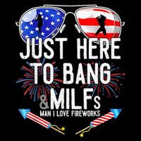 Just-Here To Bang & Milfs Man I Love Fireworks 4th Of July Cooling Performance Crew T-Shirt