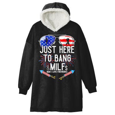 Just-Here To Bang & Milfs Man I Love Fireworks 4th Of July Hooded Wearable Blanket