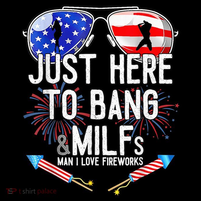 Just-Here To Bang & Milfs Man I Love Fireworks 4th Of July Flatbill Hat