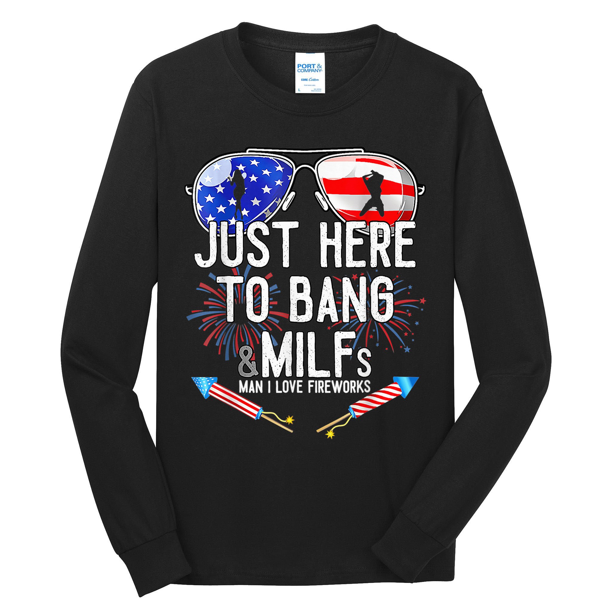 Just-Here To Bang & Milfs Man I Love Fireworks 4th Of July Tall Long Sleeve T-Shirt