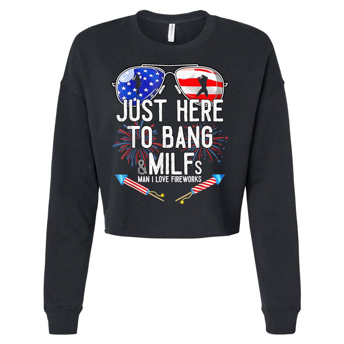 Just-Here To Bang & Milfs Man I Love Fireworks 4th Of July Cropped Pullover Crew