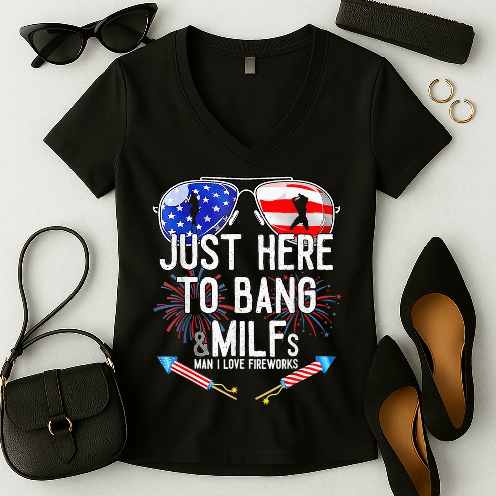 Just-Here To Bang & Milfs Man I Love Fireworks 4th Of July Women's V-Neck T-Shirt