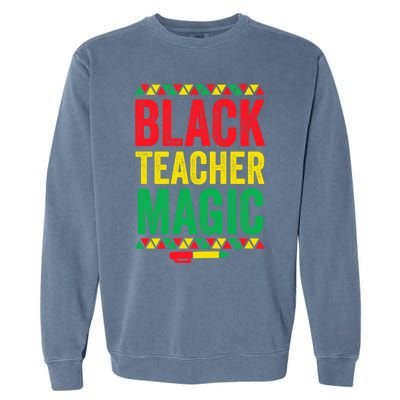 Juneteenth Teacher Black History Month Gift Black Teacher Magic Cute Gift Garment-Dyed Sweatshirt