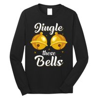 Jingle These Bells Inappropriate Christmas Joke Long Sleeve Shirt