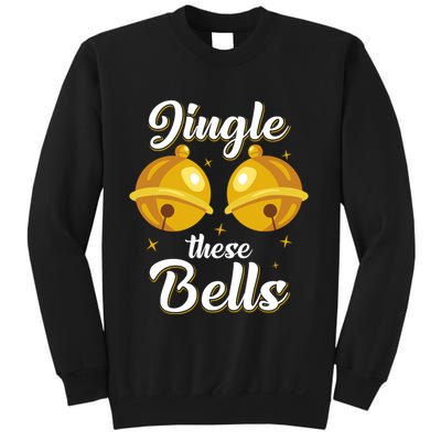 Jingle These Bells Inappropriate Christmas Joke Sweatshirt