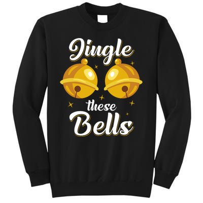 Jingle These Bells Inappropriate Christmas Joke Sweatshirt