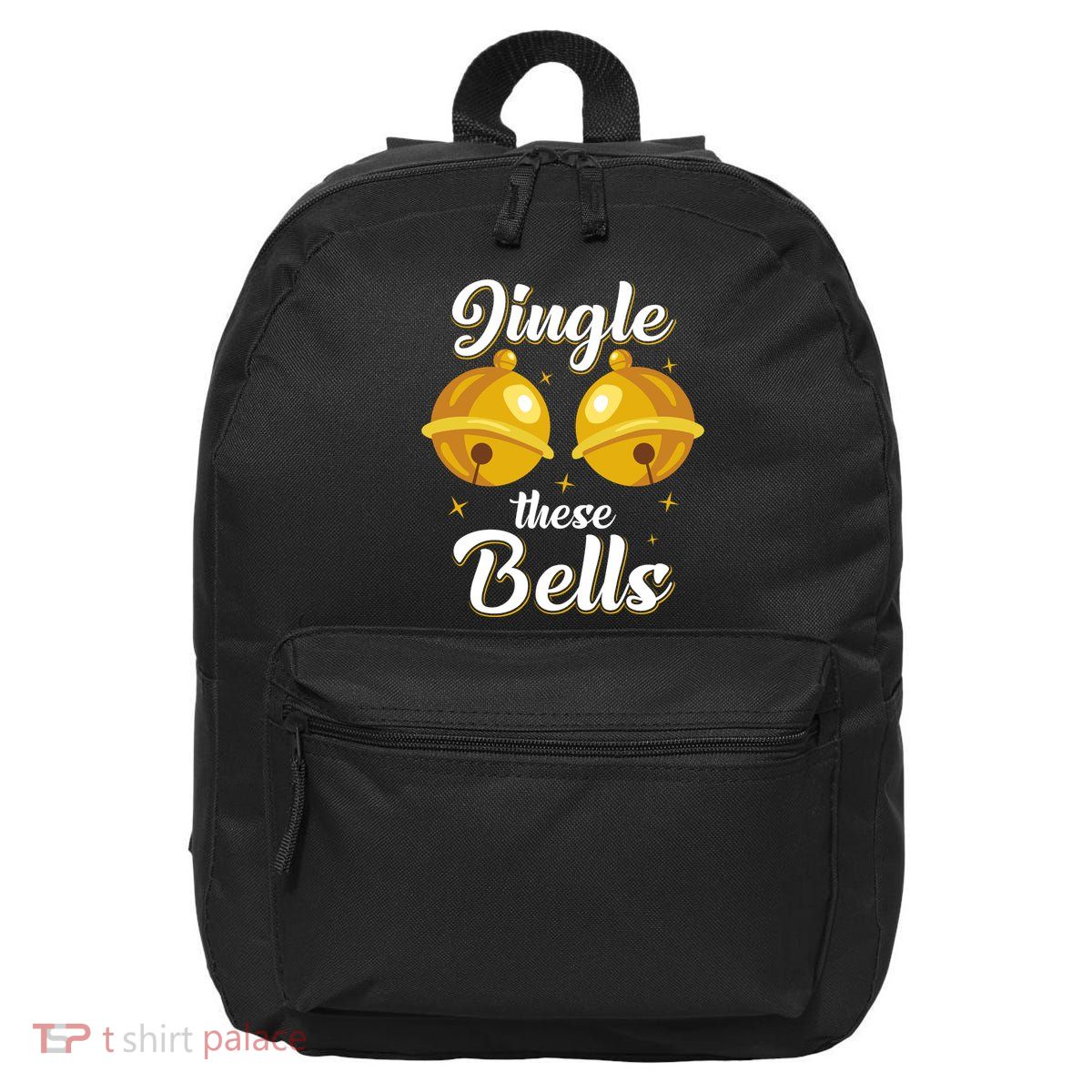 Jingle These Bells Inappropriate Christmas Joke 16 in Basic Backpack
