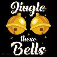 Jingle These Bells Inappropriate Christmas Joke Womens T-Shirt