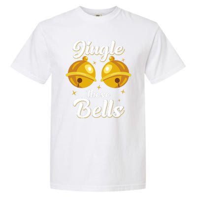 Jingle These Bells Inappropriate Christmas Joke Garment-Dyed Heavyweight T-Shirt