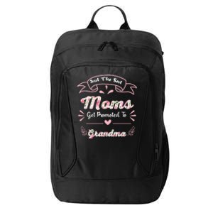 Just The Best Moms Get Promoted To Grandma Mothers Day Gift City Backpack