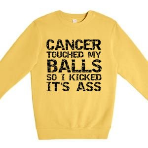 Joke Testicular Cancer Touched My Balls So I Kicked Its Ass Gift Premium Crewneck Sweatshirt