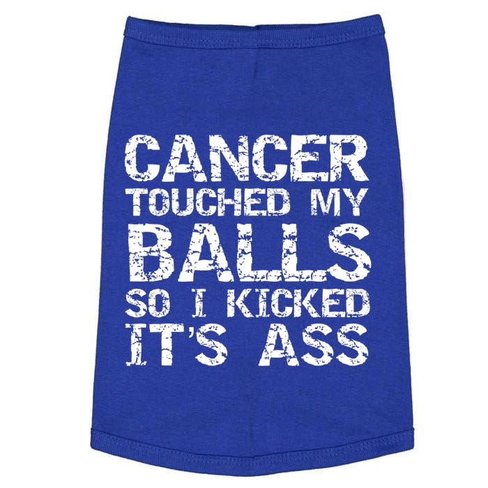 Joke Testicular Cancer Touched My Balls So I Kicked Its Ass Gift Doggie Tank