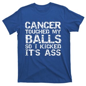 Joke Testicular Cancer Touched My Balls So I Kicked Its Ass Gift T-Shirt