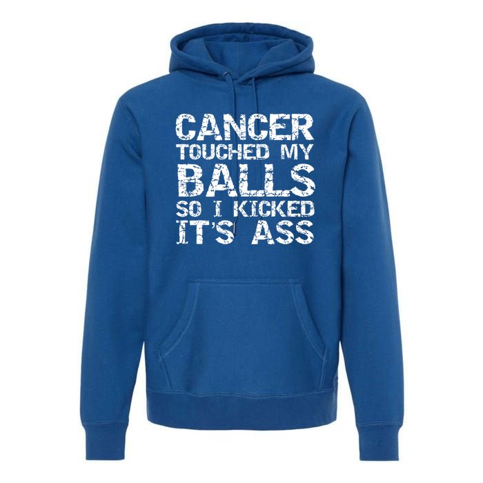 Joke Testicular Cancer Touched My Balls So I Kicked Its Ass Gift Premium Hoodie