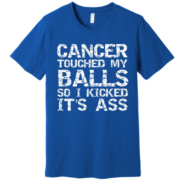 Joke Testicular Cancer Touched My Balls So I Kicked Its Ass Gift Premium T-Shirt