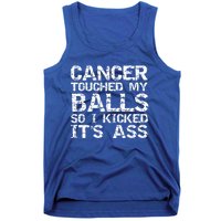 Joke Testicular Cancer Touched My Balls So I Kicked Its Ass Gift Tank Top