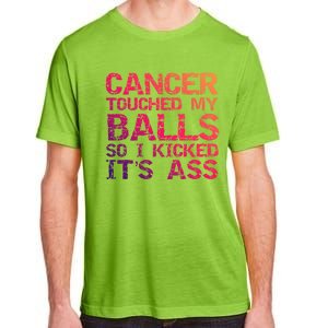 Joke Testicular Cancer Touched My Balls So I Kicked Its Ass Meaningful Gift Adult ChromaSoft Performance T-Shirt