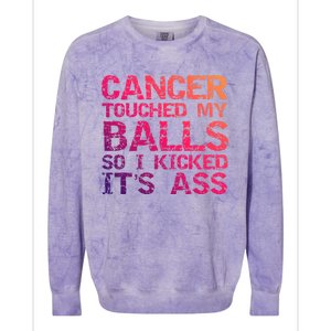 Joke Testicular Cancer Touched My Balls So I Kicked Its Ass Meaningful Gift Colorblast Crewneck Sweatshirt