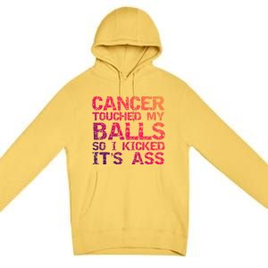 Joke Testicular Cancer Touched My Balls So I Kicked Its Ass Meaningful Gift Premium Pullover Hoodie