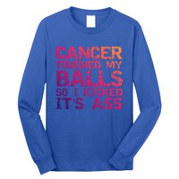 Joke Testicular Cancer Touched My Balls So I Kicked Its Ass Meaningful Gift Long Sleeve Shirt