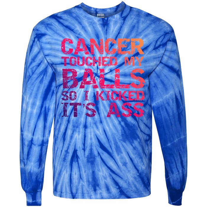 Joke Testicular Cancer Touched My Balls So I Kicked Its Ass Meaningful Gift Tie-Dye Long Sleeve Shirt