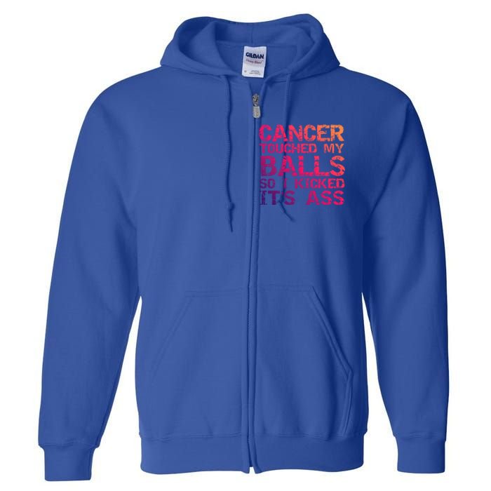 Joke Testicular Cancer Touched My Balls So I Kicked Its Ass Meaningful Gift Full Zip Hoodie