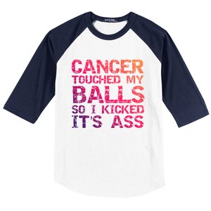 Joke Testicular Cancer Touched My Balls So I Kicked Its Ass Meaningful Gift Baseball Sleeve Shirt