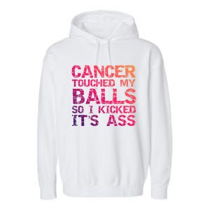 Joke Testicular Cancer Touched My Balls So I Kicked Its Ass Meaningful Gift Garment-Dyed Fleece Hoodie