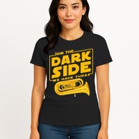 Join The Dark Side Tuba Player Womens T-Shirt