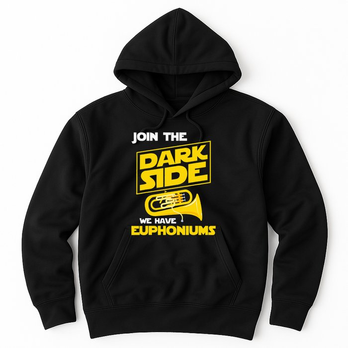 Join The Dark Side We Have Euphoniums Euphoniumist Brass Hoodie