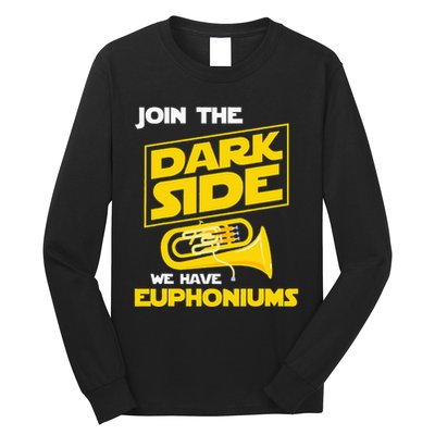Join The Dark Side We Have Euphoniums Euphoniumist Brass Long Sleeve Shirt