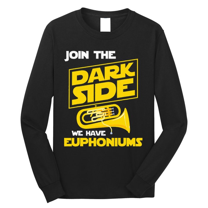 Join The Dark Side We Have Euphoniums Euphoniumist Brass Long Sleeve Shirt