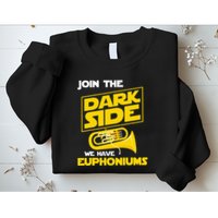 Join The Dark Side We Have Euphoniums Euphoniumist Brass Sweatshirt