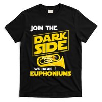 Join The Dark Side We Have Euphoniums Euphoniumist Brass T-Shirt