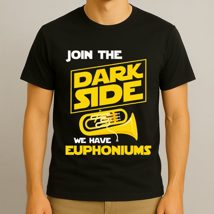 Join The Dark Side We Have Euphoniums Euphoniumist Brass T-Shirt