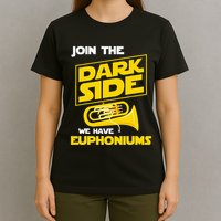 Join The Dark Side We Have Euphoniums Euphoniumist Brass T-Shirt