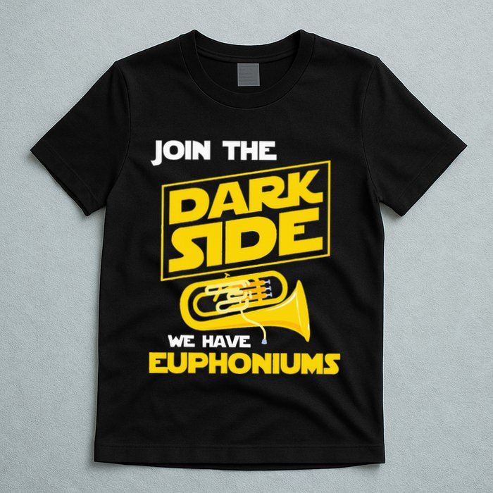 Join The Dark Side We Have Euphoniums Euphoniumist Brass T-Shirt