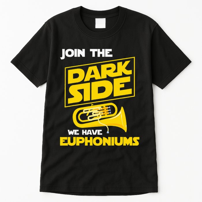 Join The Dark Side We Have Euphoniums Euphoniumist Brass Tall T-Shirt
