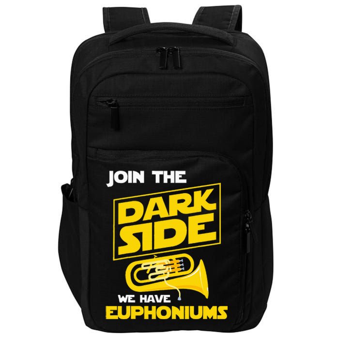 Join The Dark Side We Have Euphoniums Euphoniumist Brass Impact Tech Backpack