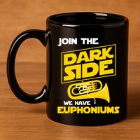 Join The Dark Side We Have Euphoniums Euphoniumist Brass 11oz C Handle Ceramic Mug