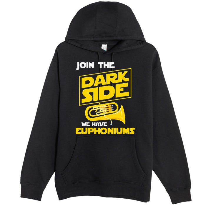 Join The Dark Side We Have Euphoniums Euphoniumist Brass Premium Pullover Hoodie