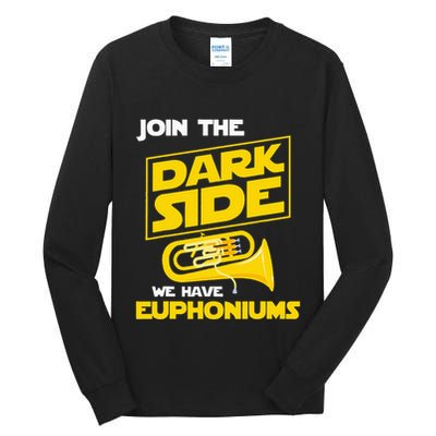Join The Dark Side We Have Euphoniums Euphoniumist Brass Tall Long Sleeve T-Shirt