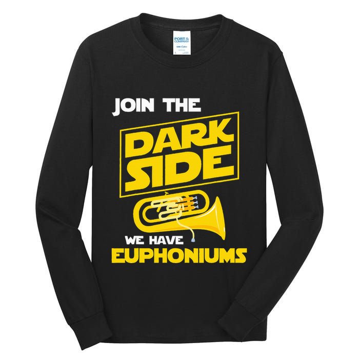 Join The Dark Side We Have Euphoniums Euphoniumist Brass Tall Long Sleeve T-Shirt