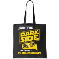 Join The Dark Side We Have Euphoniums Euphoniumist Brass Tote Bag