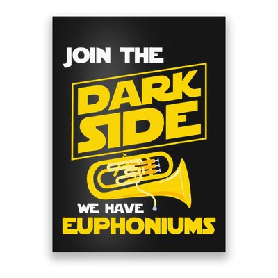 Join The Dark Side We Have Euphoniums Euphoniumist Brass Poster