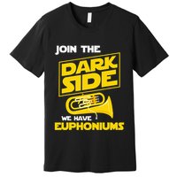 Join The Dark Side We Have Euphoniums Euphoniumist Brass Premium T-Shirt